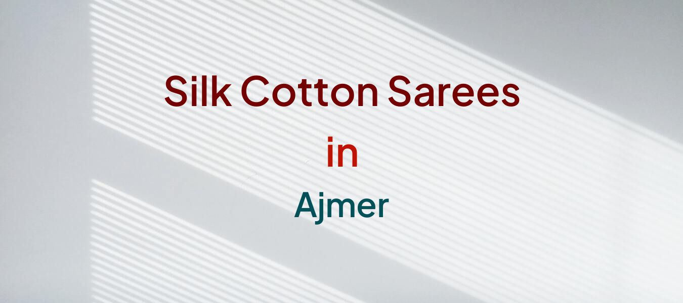 Silk Cotton Sarees in Ajmer