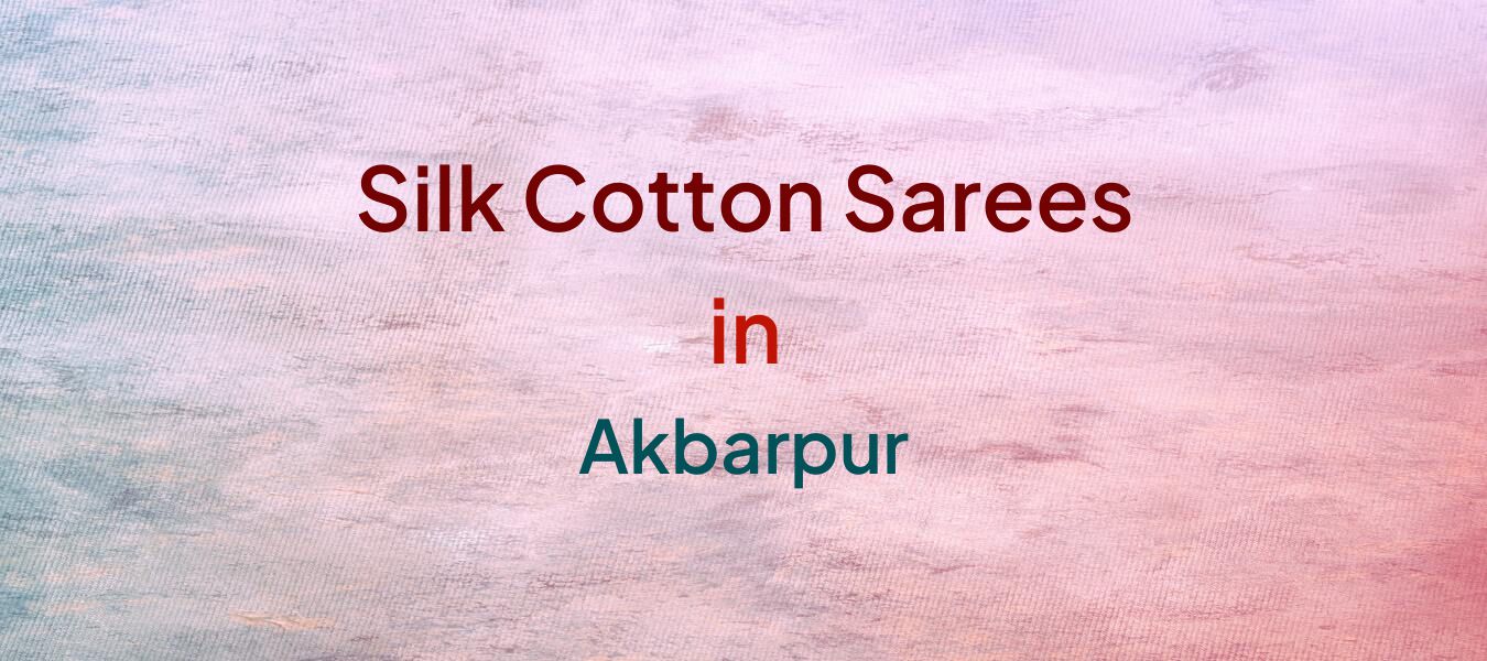 Silk Cotton Sarees in Akbarpur