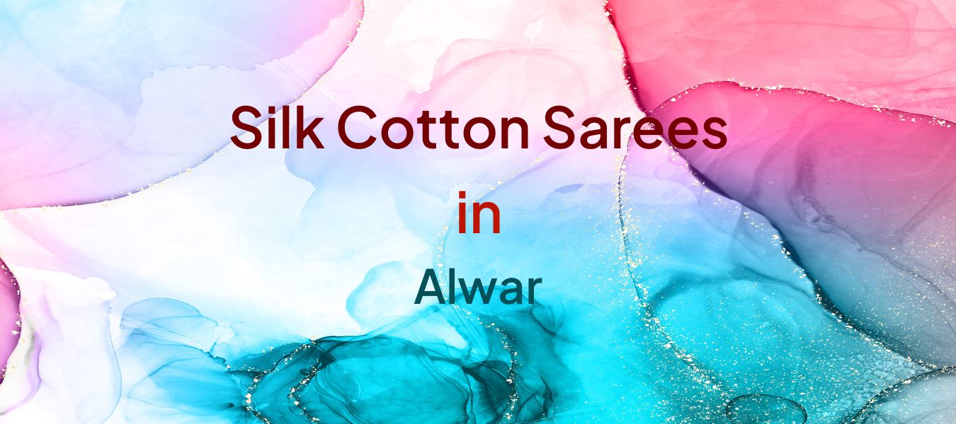 Silk Cotton Sarees in Alwar