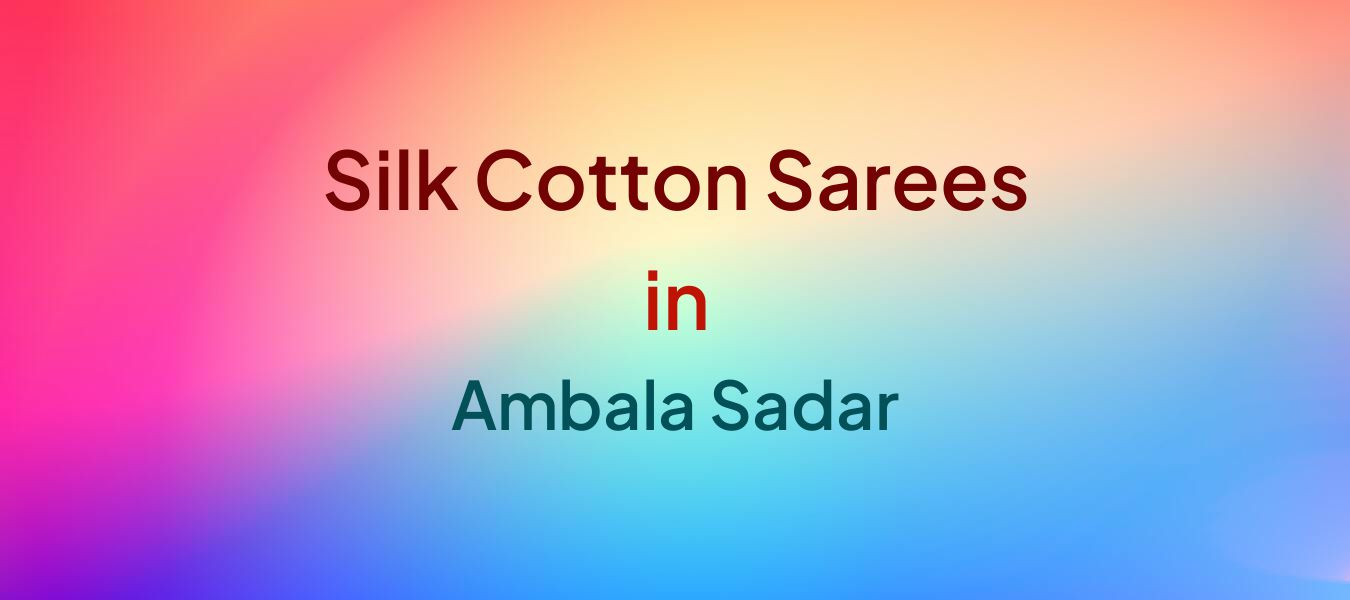 Silk Cotton Sarees in Ambala Sadar