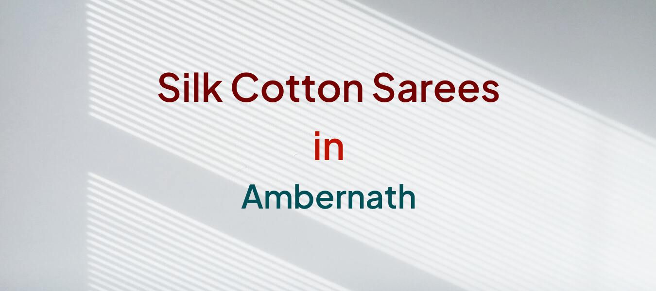Silk Cotton Sarees in Ambernath