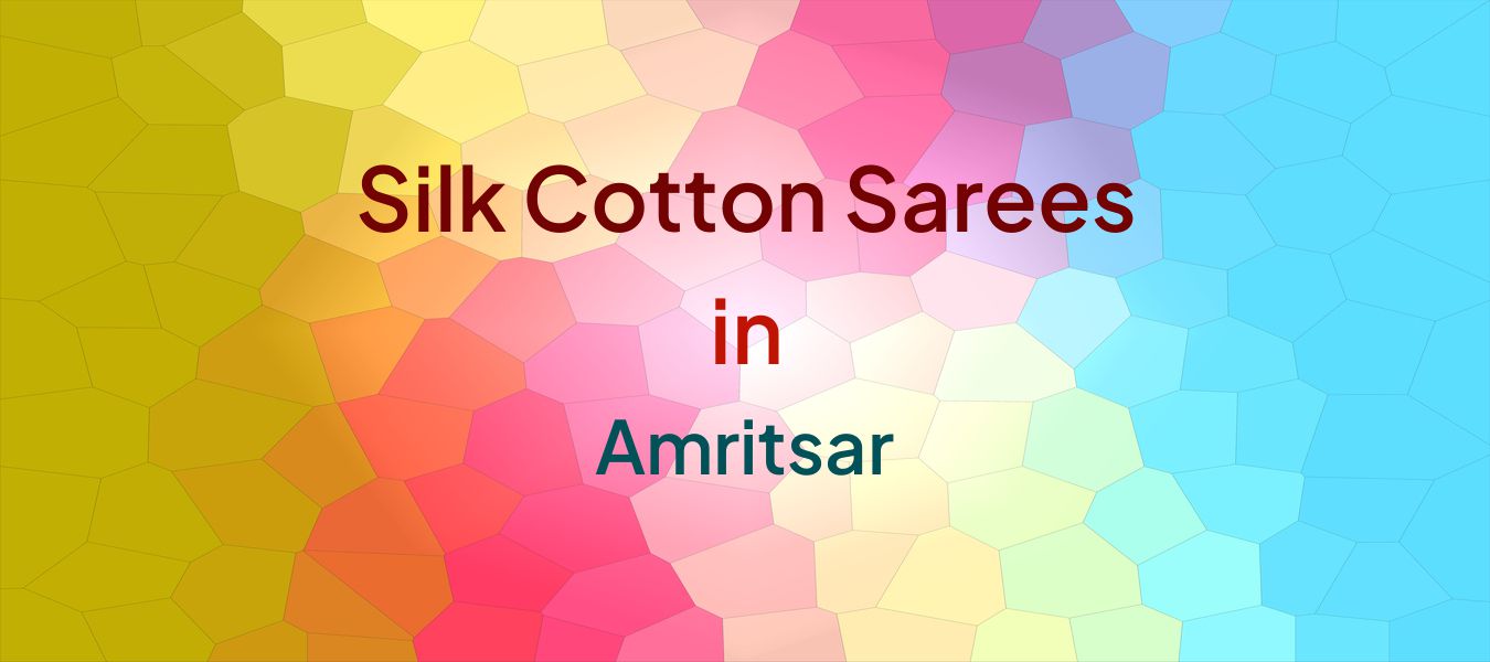 Silk Cotton Sarees in Amritsar