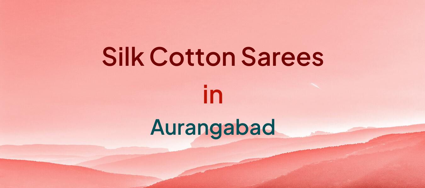 Silk Cotton Sarees in Aurangabad