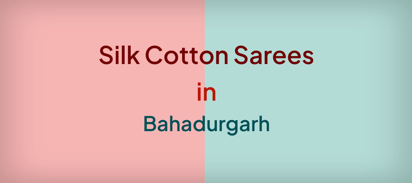 Silk Cotton Sarees in Bahadurgarh