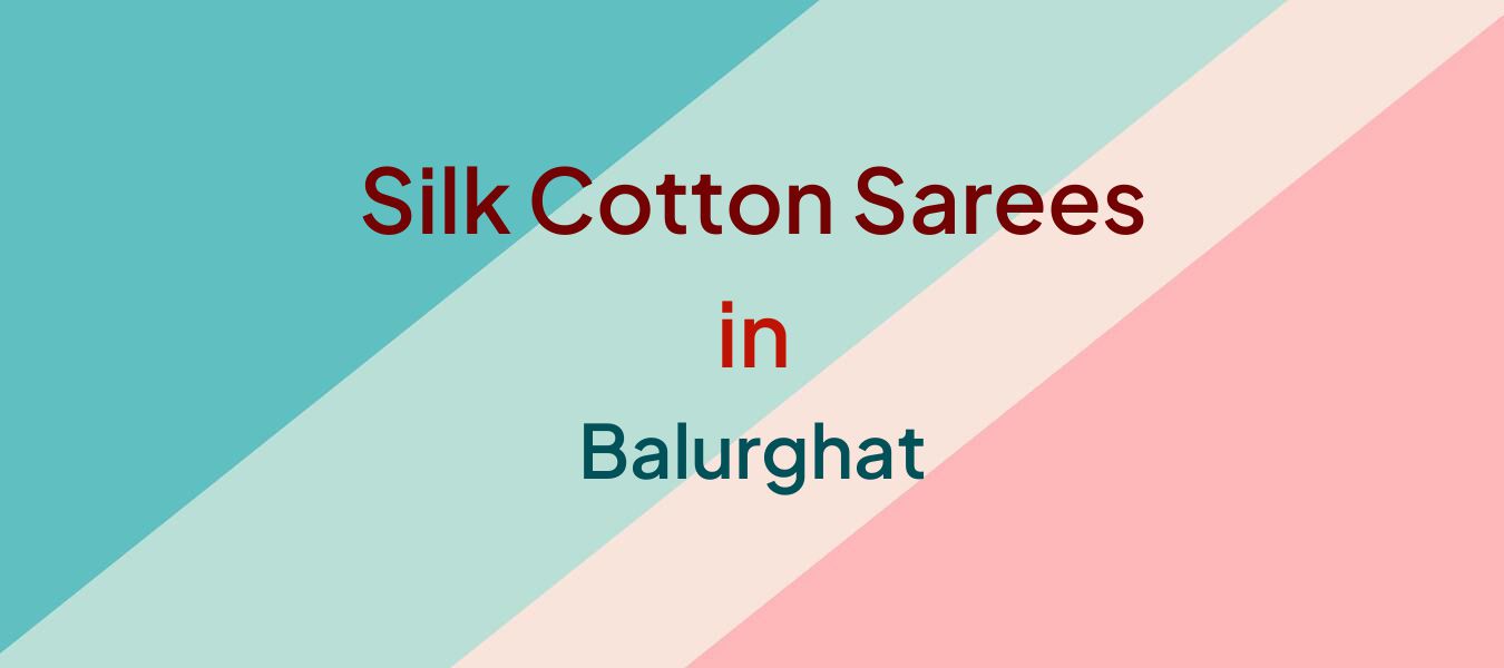 Silk Cotton Sarees in Balurghat