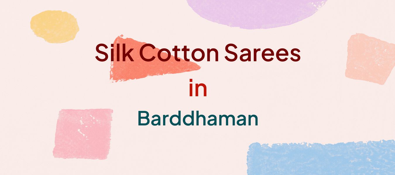 Silk Cotton Sarees in Barddhaman