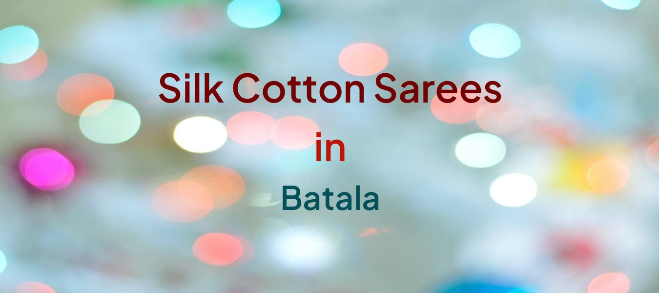 Silk Cotton Sarees in Batala