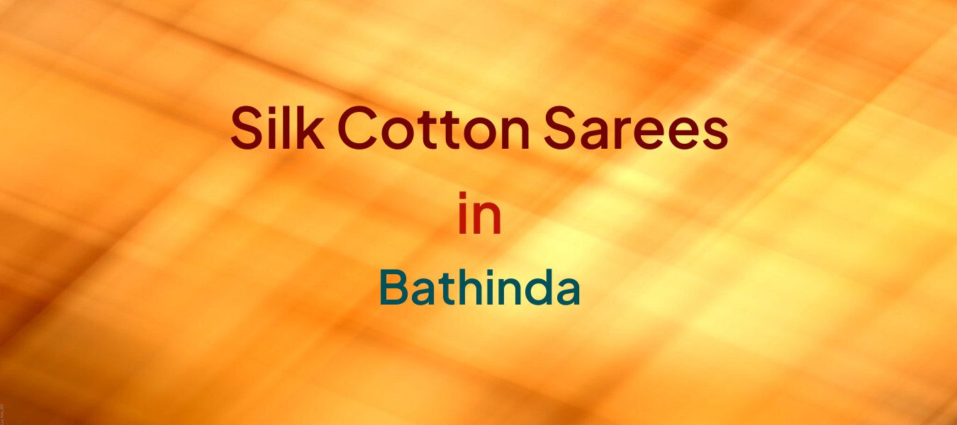 Silk Cotton Sarees in Bathinda