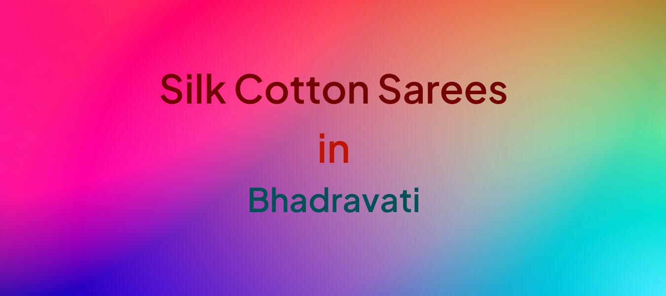 Silk Cotton Sarees in Bhadravati