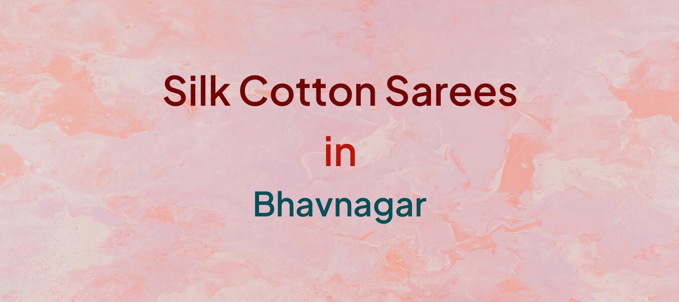 Silk Cotton Sarees in Bhavnagar
