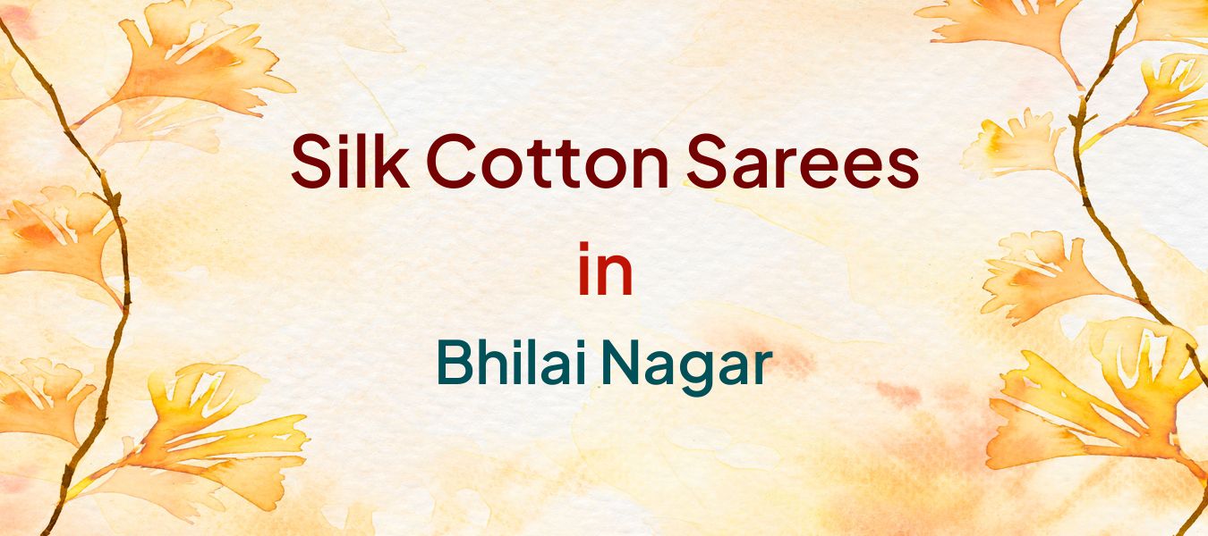 Silk Cotton Sarees in Bhilai Nagar