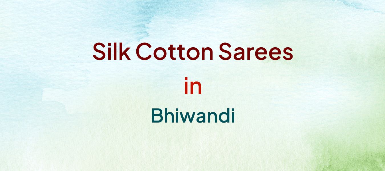 Silk Cotton Sarees in Bhiwandi