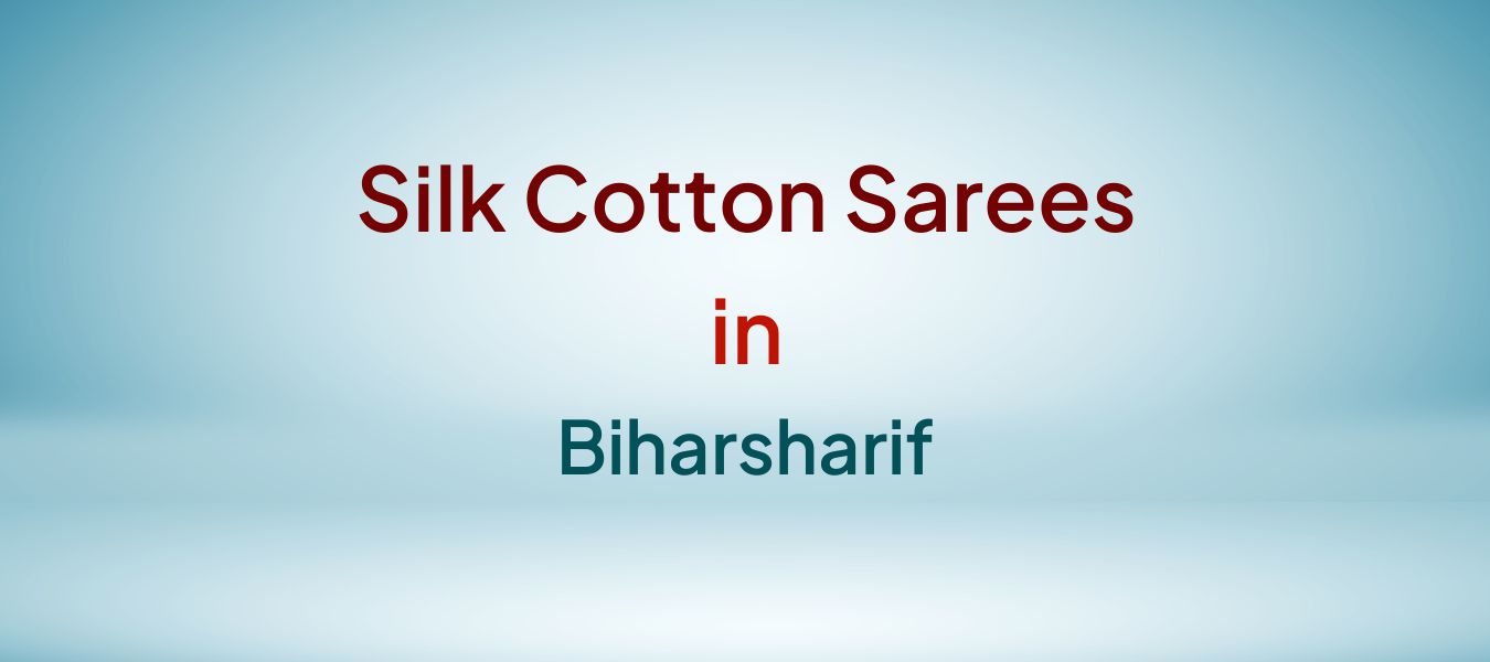 Silk Cotton Sarees in Biharsharif