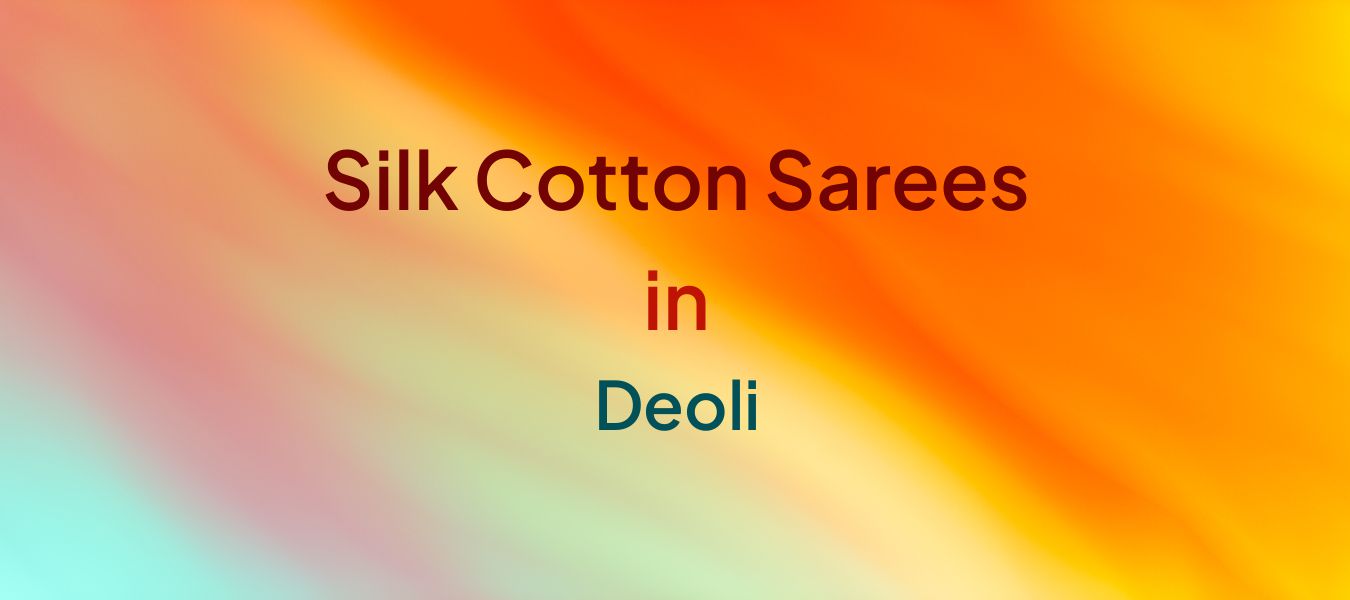 Silk Cotton Sarees in Deoli