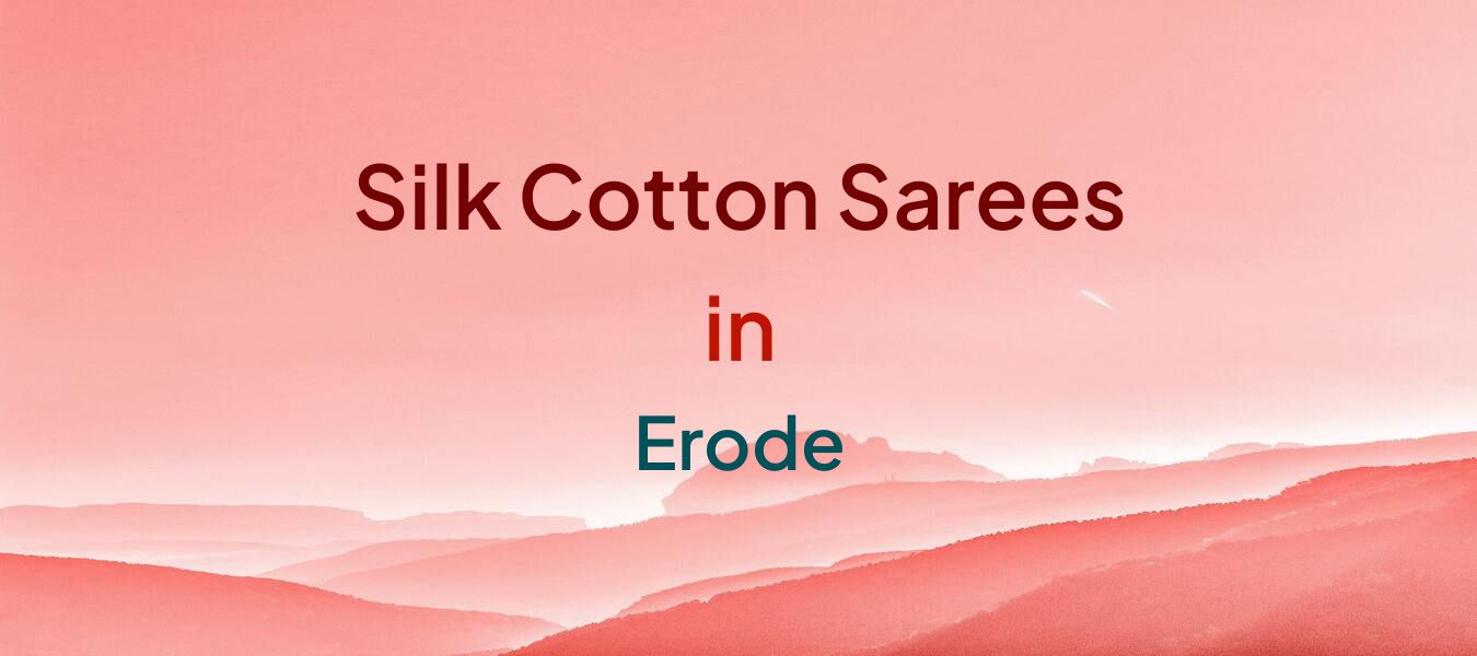 Silk Cotton Sarees in Erode