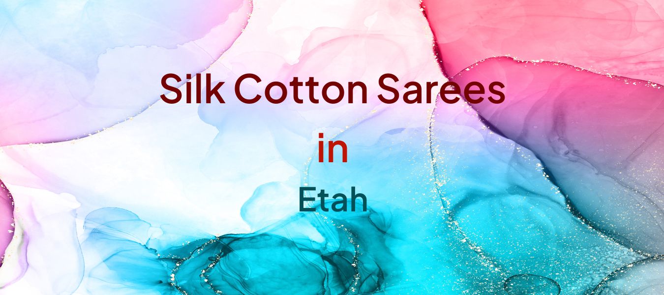 Silk Cotton Sarees in Etah