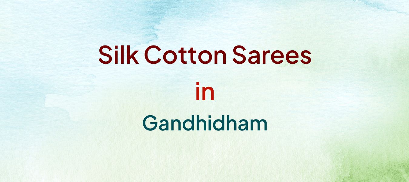 Silk Cotton Sarees in Gandhidham