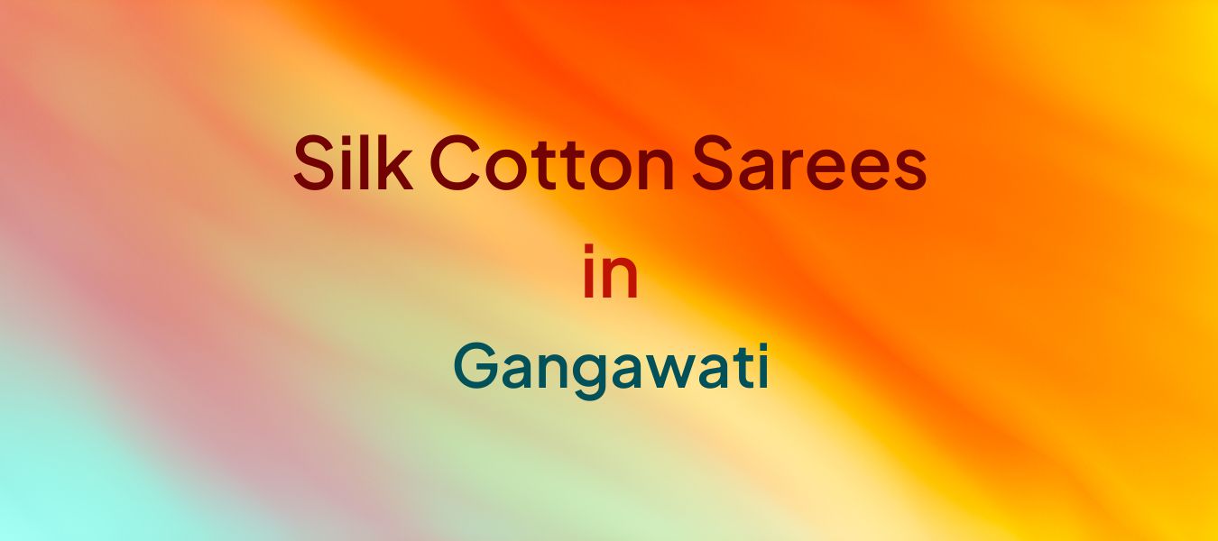 Silk Cotton Sarees in Gangawati