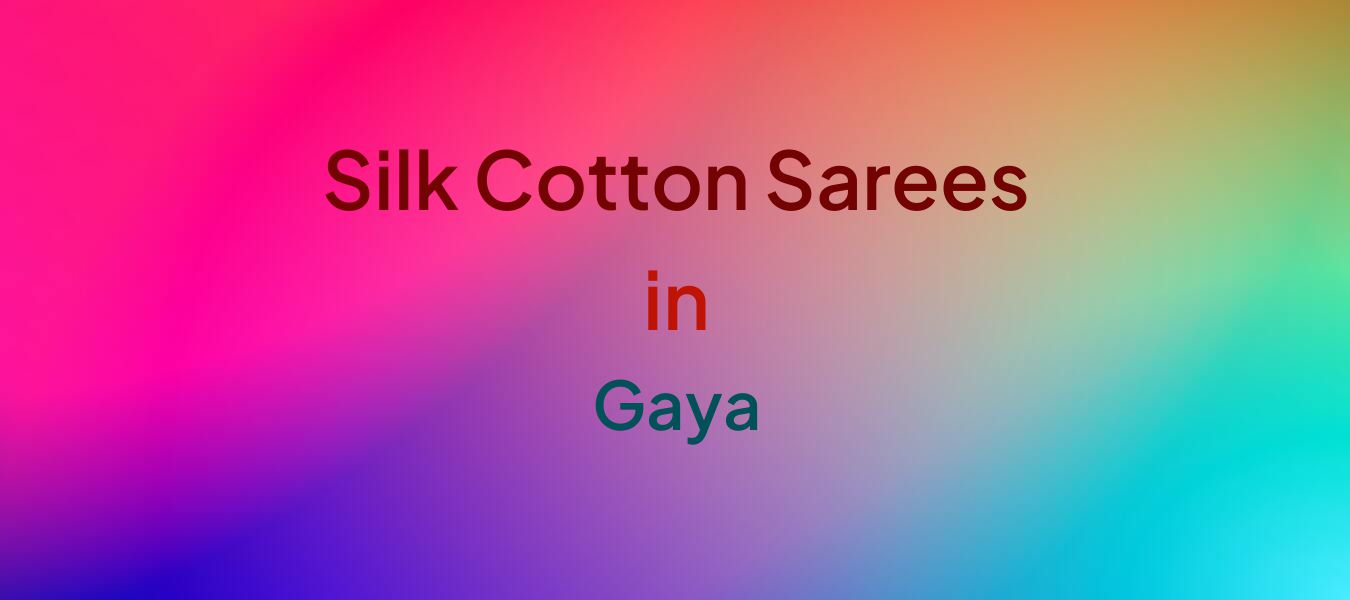 Silk Cotton Sarees in Gaya