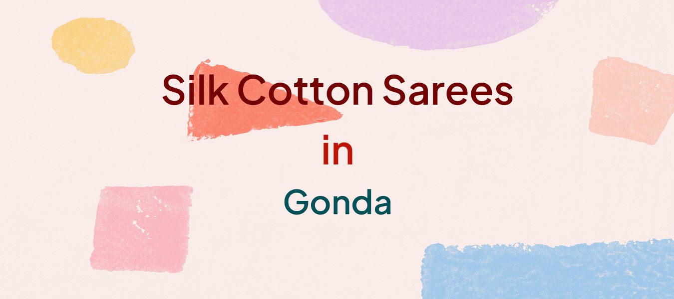 Silk Cotton Sarees in Gonda