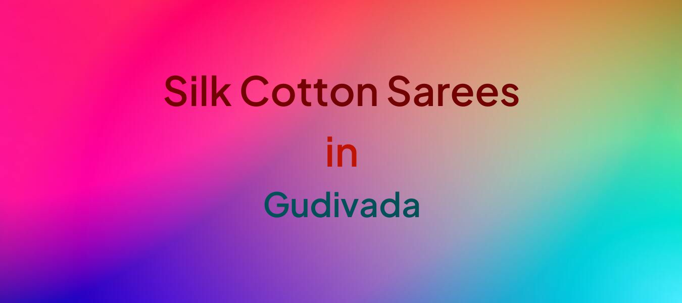 Silk Cotton Sarees in Gudivada
