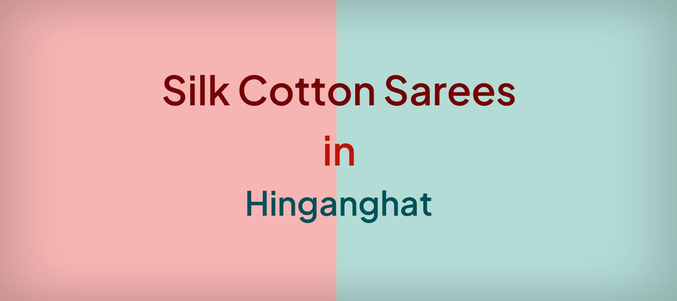 Silk Cotton Sarees in Hinganghat
