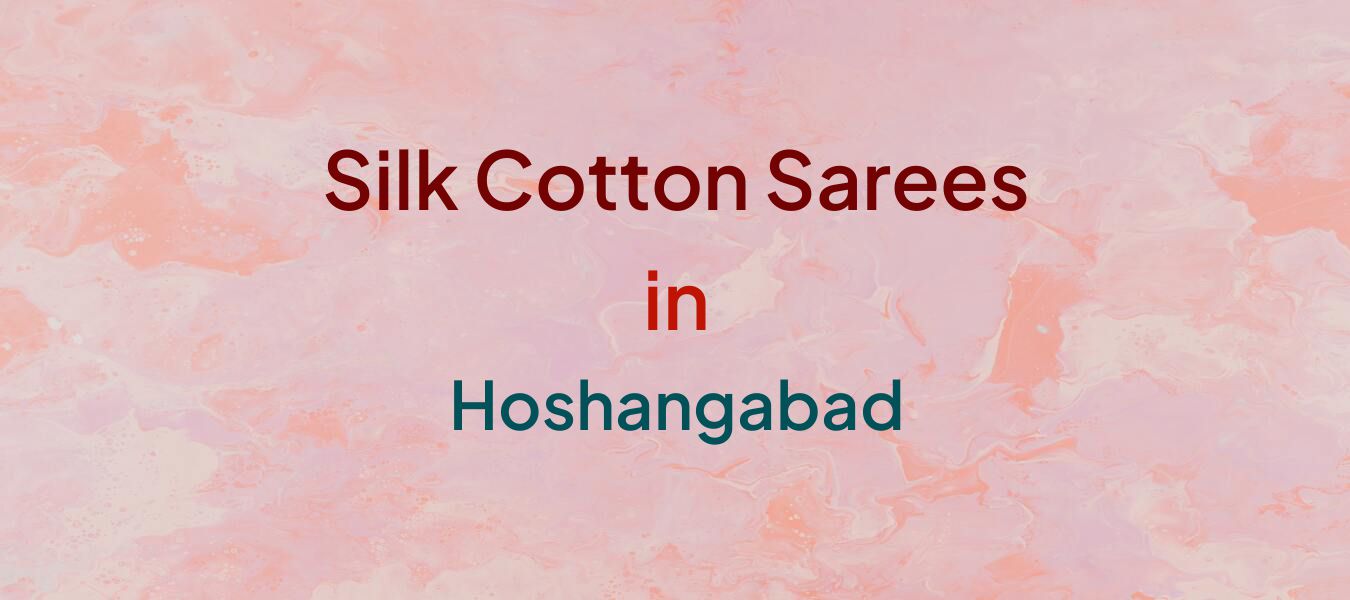 Silk Cotton Sarees in Hoshangabad