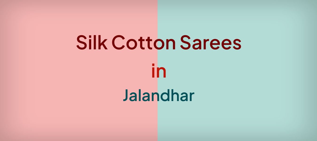 Silk Cotton Sarees in Jalandhar