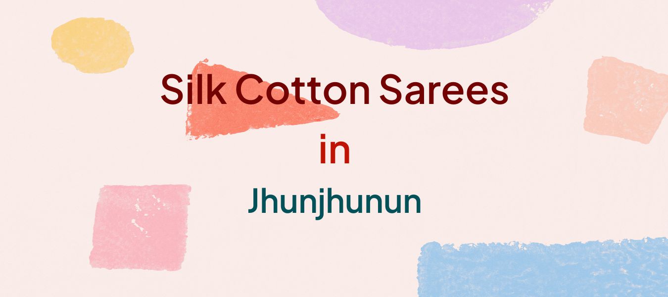 Silk Cotton Sarees in Jhunjhunun