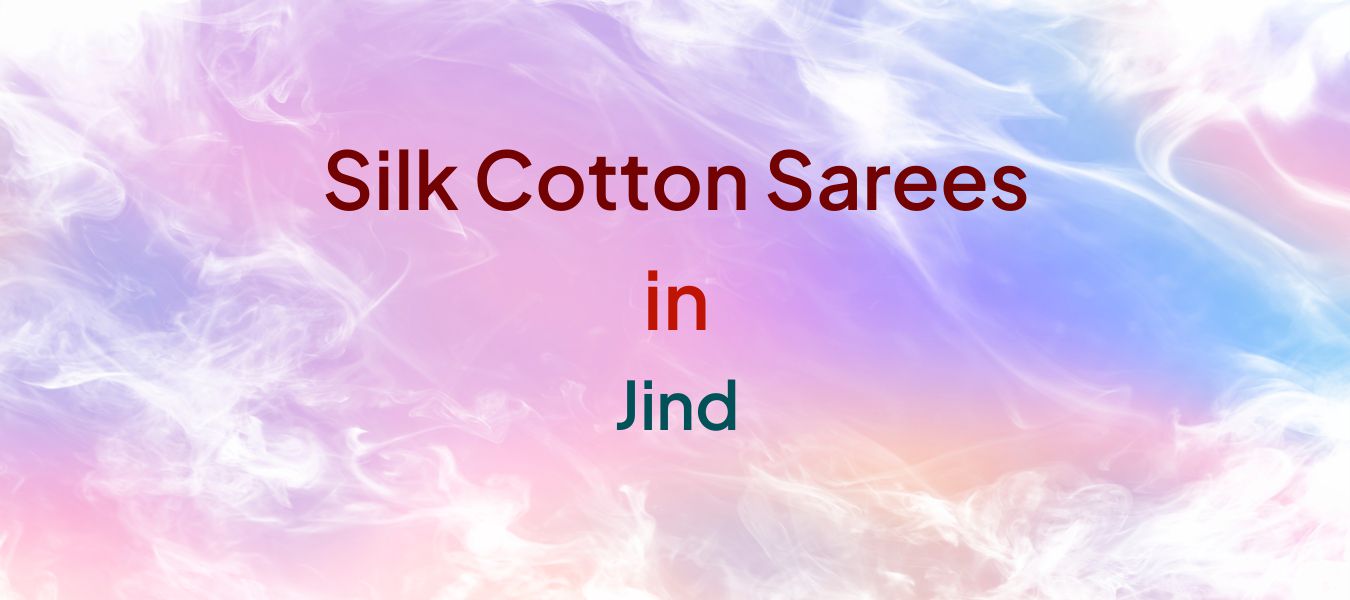 Silk Cotton Sarees in Jind