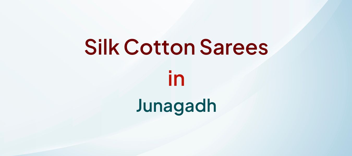Silk Cotton Sarees in Junagadh