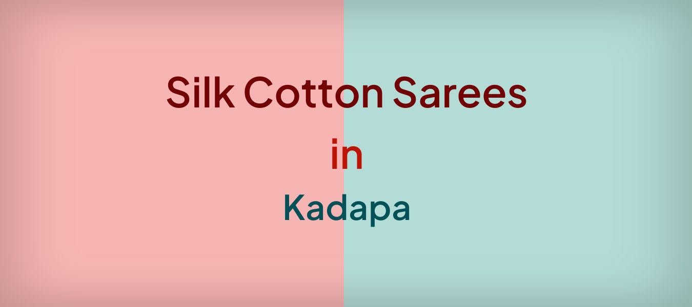 Silk Cotton Sarees in Kadapa