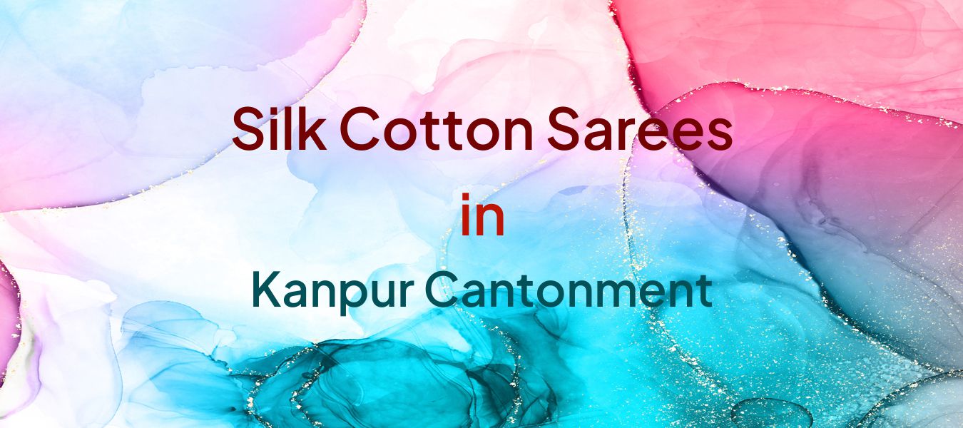 Silk Cotton Sarees in Kanpur Cantonment