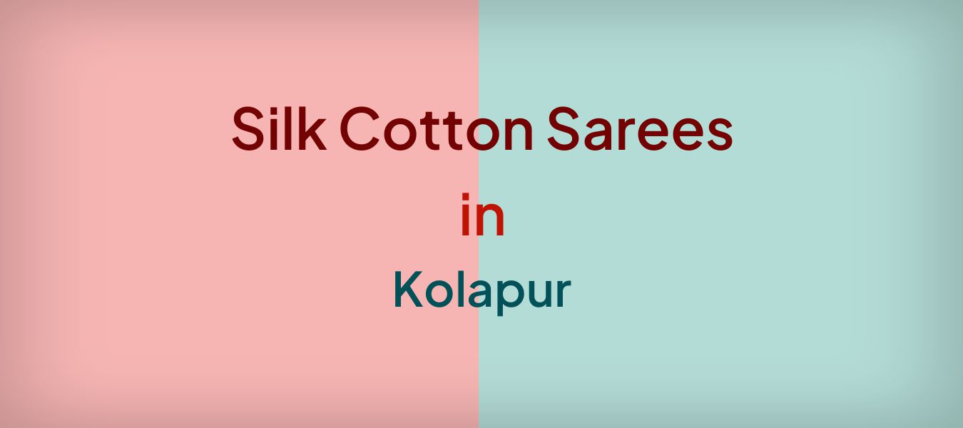 Silk Cotton Sarees in Kolapur