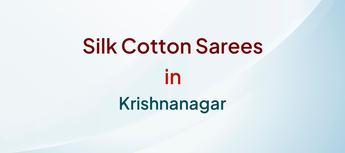 Silk Cotton Sarees in Krishnanagar