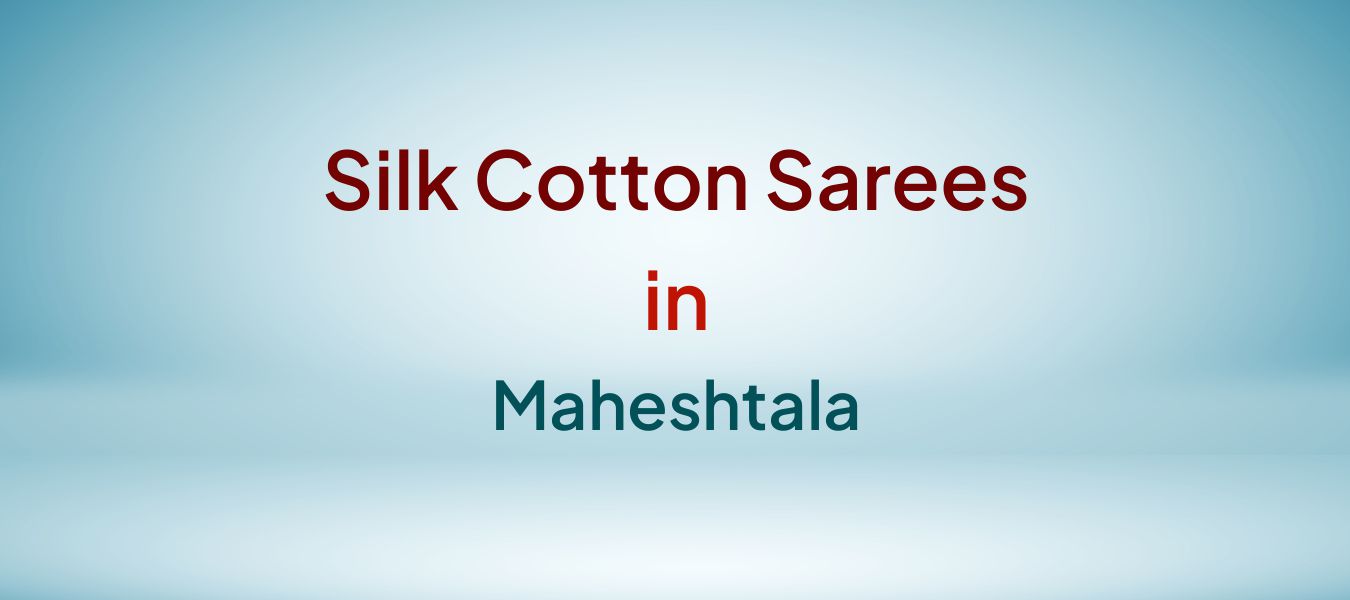 Silk Cotton Sarees in Maheshtala