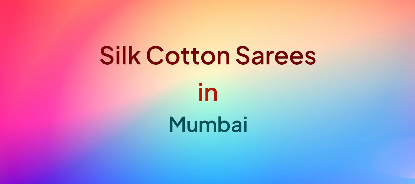 Silk Cotton Sarees in Mumbai