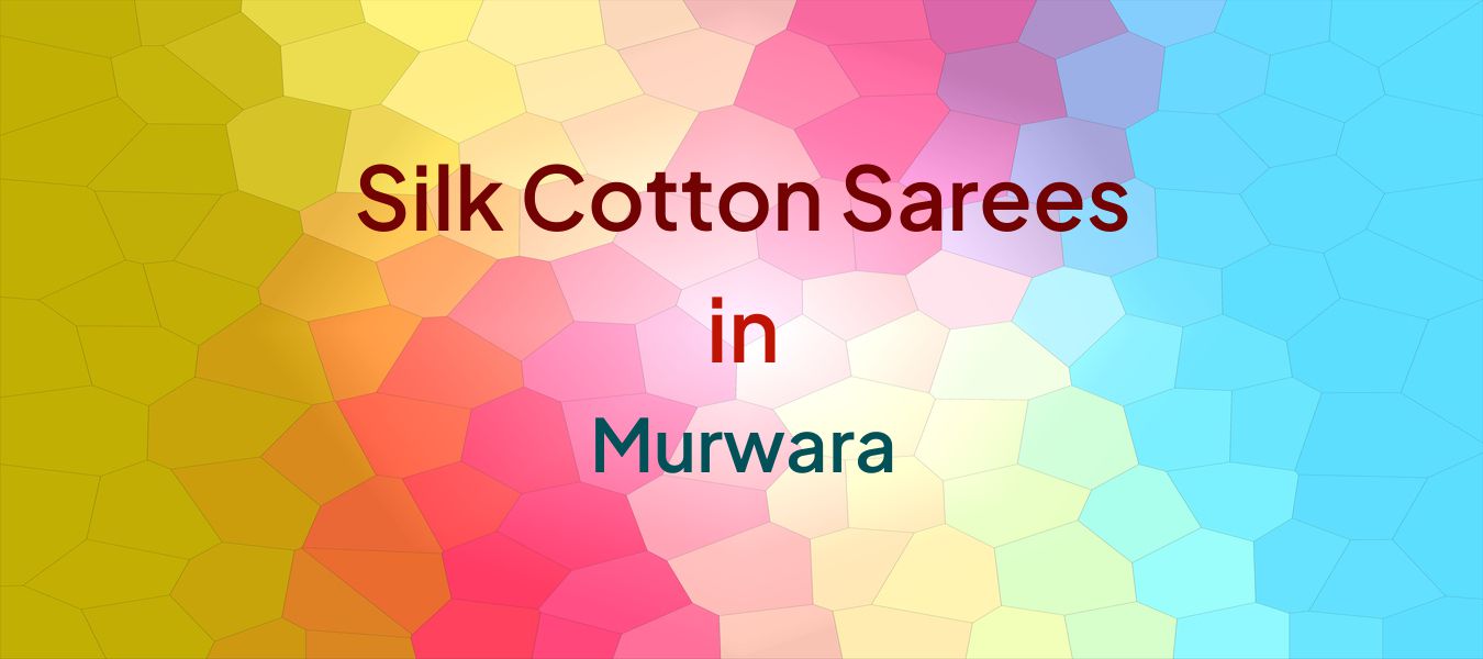Silk Cotton Sarees in Murwara