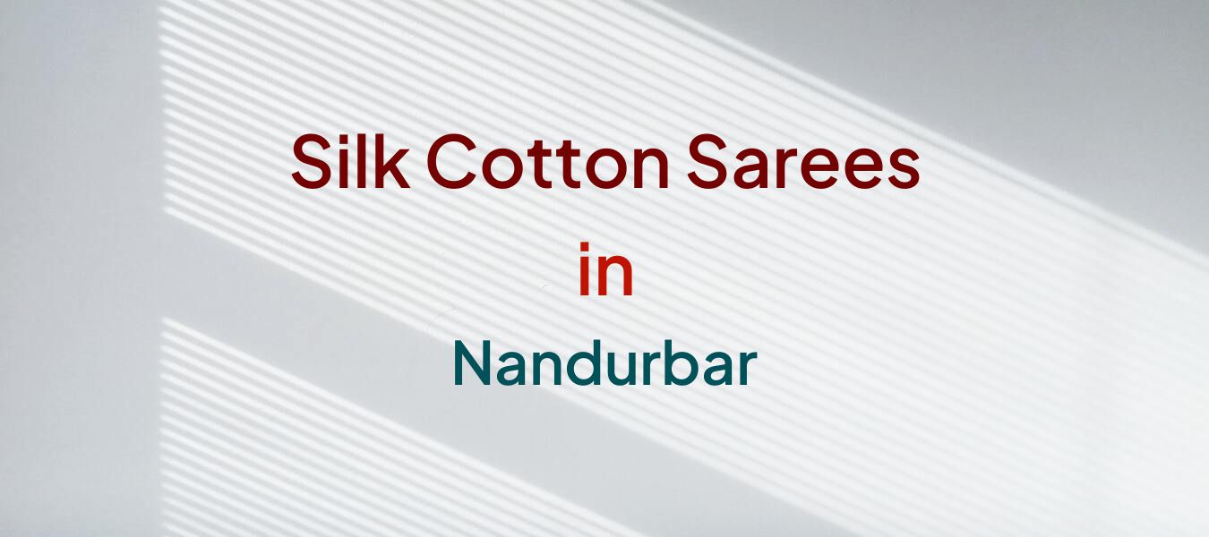 Silk Cotton Sarees in Nandurbar