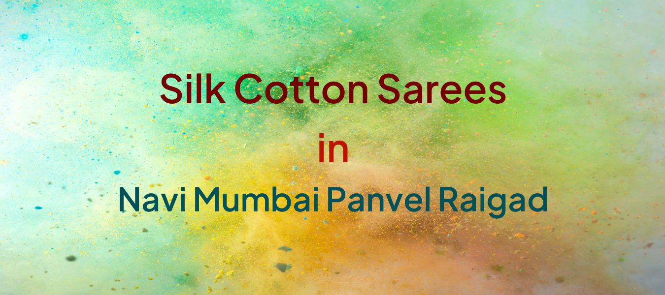 Silk Cotton Sarees in Navi Mumbai Panvel Raigad