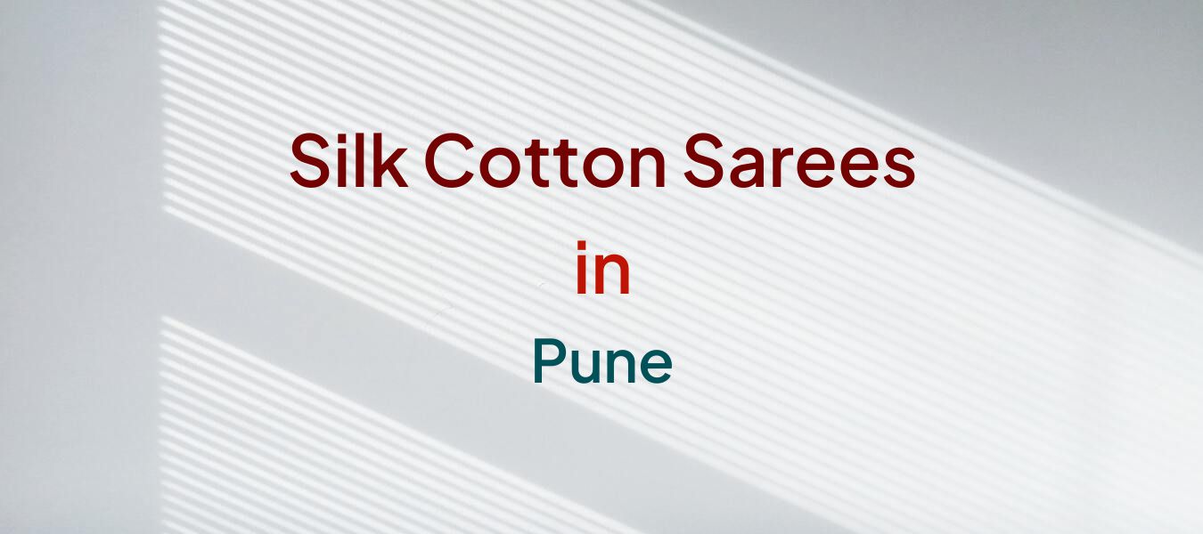Silk Cotton Sarees in Pune