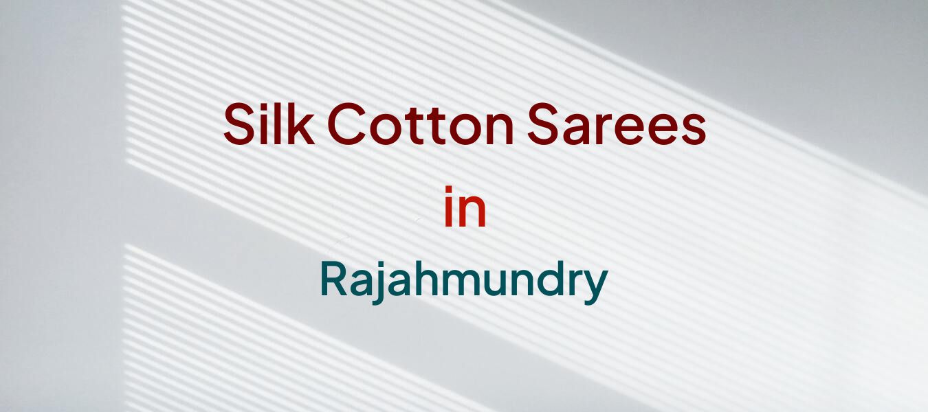 Silk Cotton Sarees in Rajahmundry