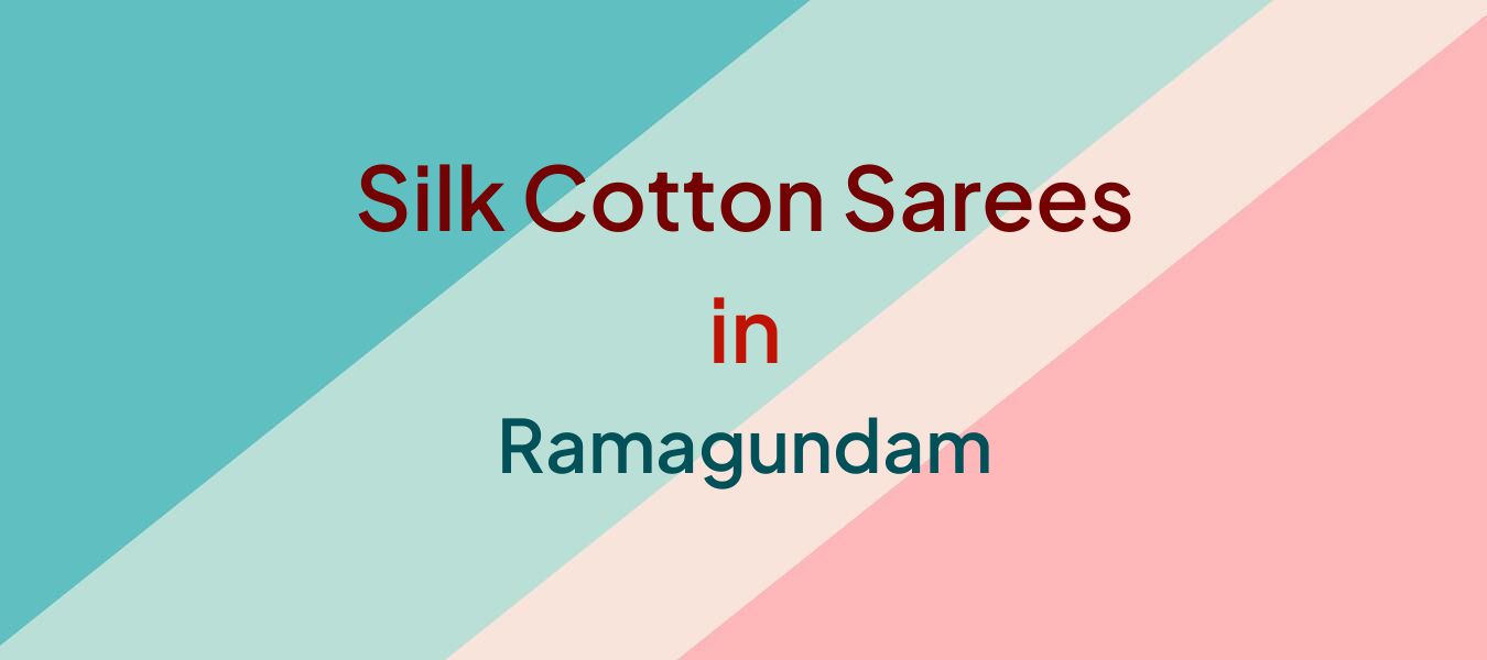Silk Cotton Sarees in Ramagundam