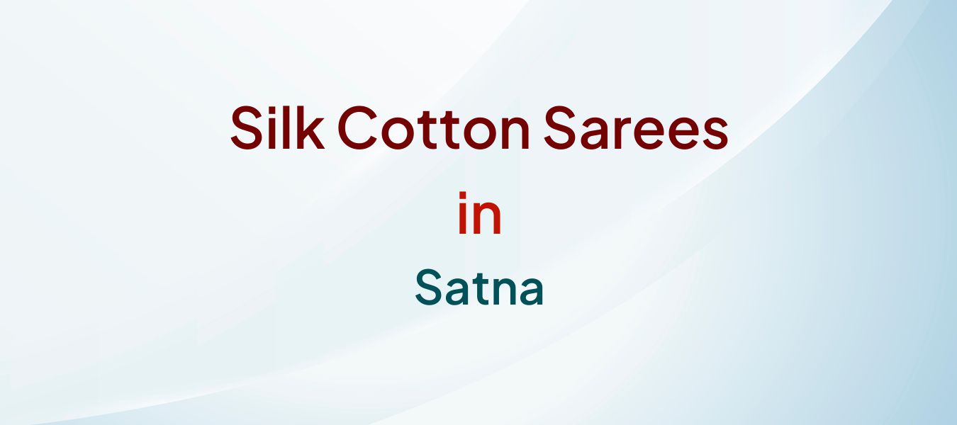 Silk Cotton Sarees in Satna