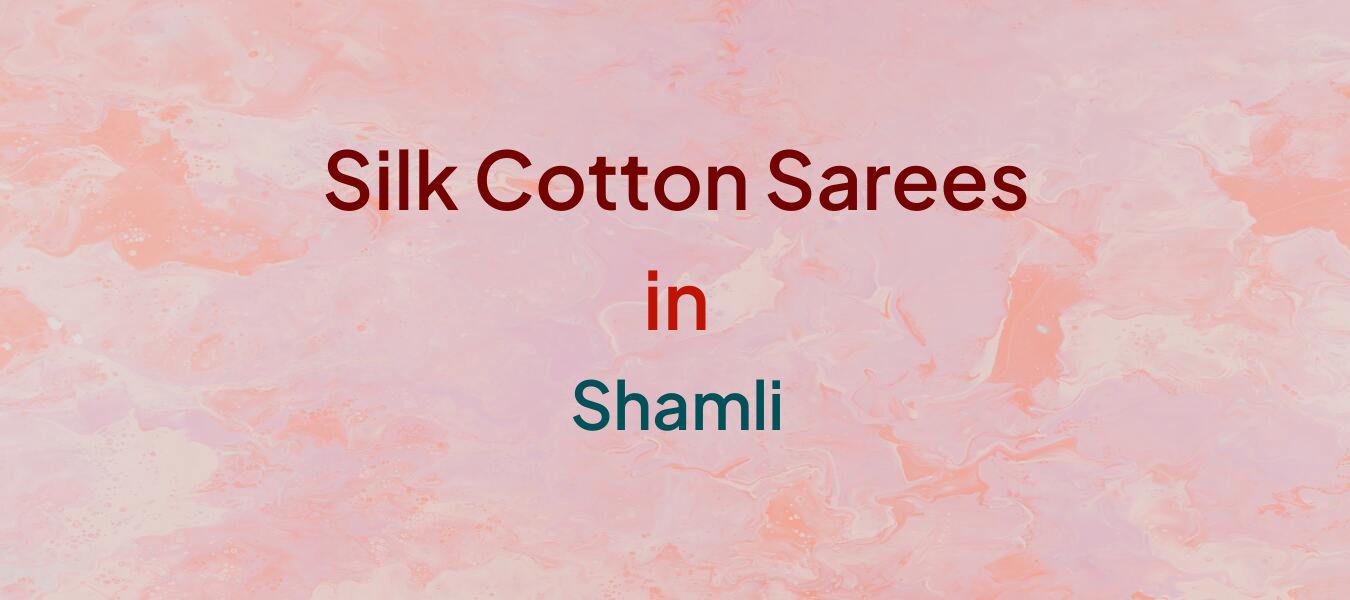Silk Cotton Sarees in Shamli