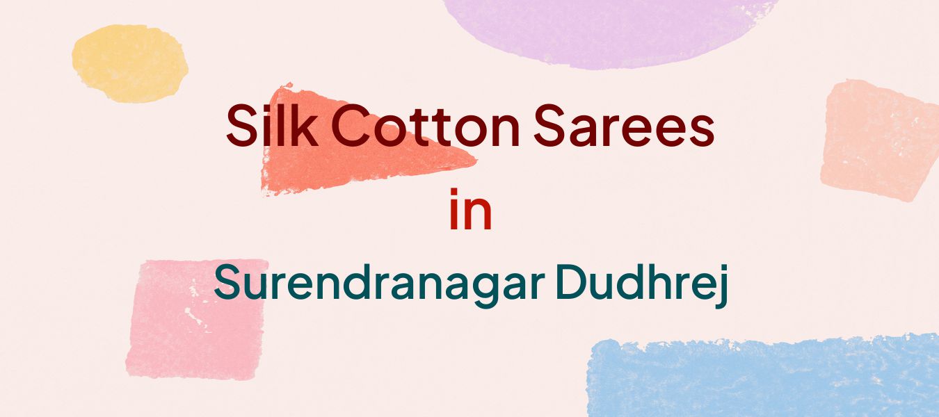 Silk Cotton Sarees in Surendranagar Dudhrej