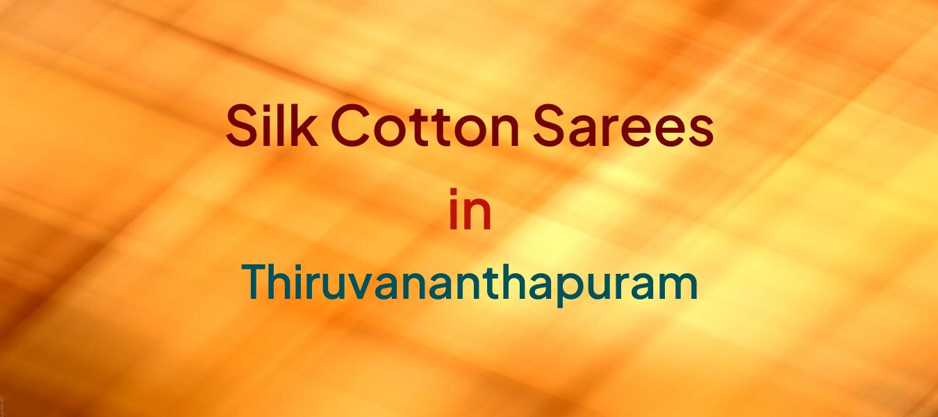 Silk Cotton Sarees in Thiruvananthapuram