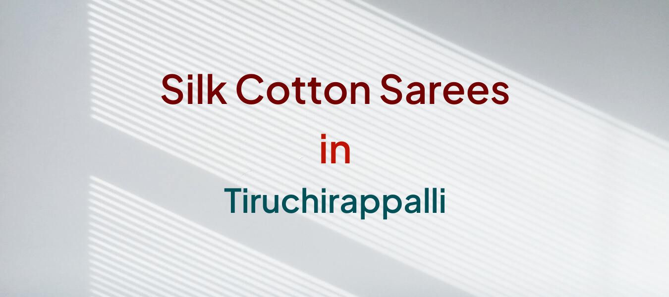 Silk Cotton Sarees in Tiruchirappalli
