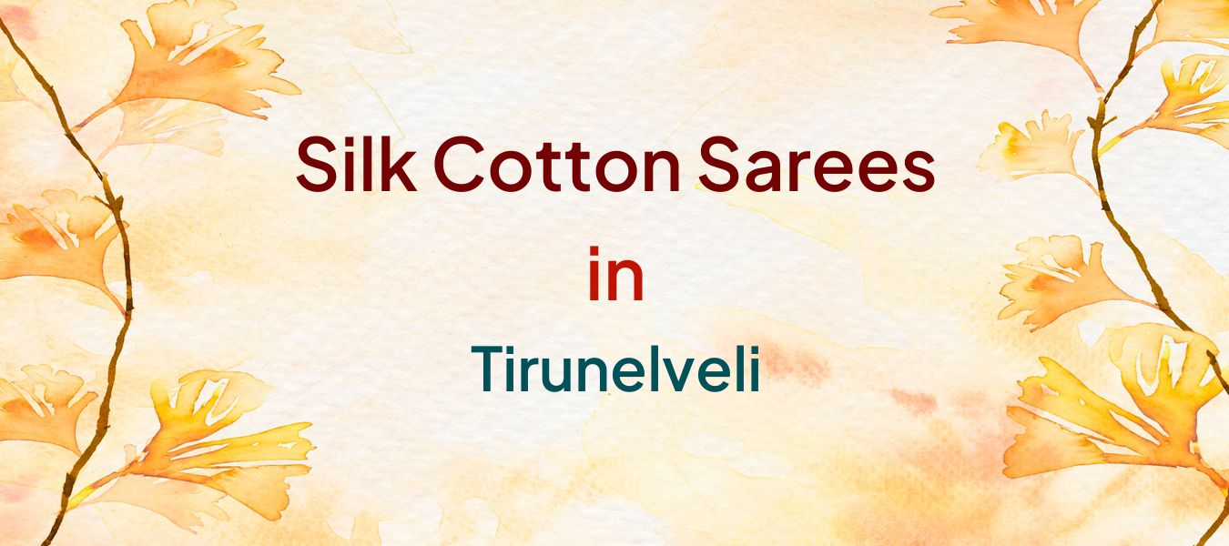 Silk Cotton Sarees in Tirunelveli