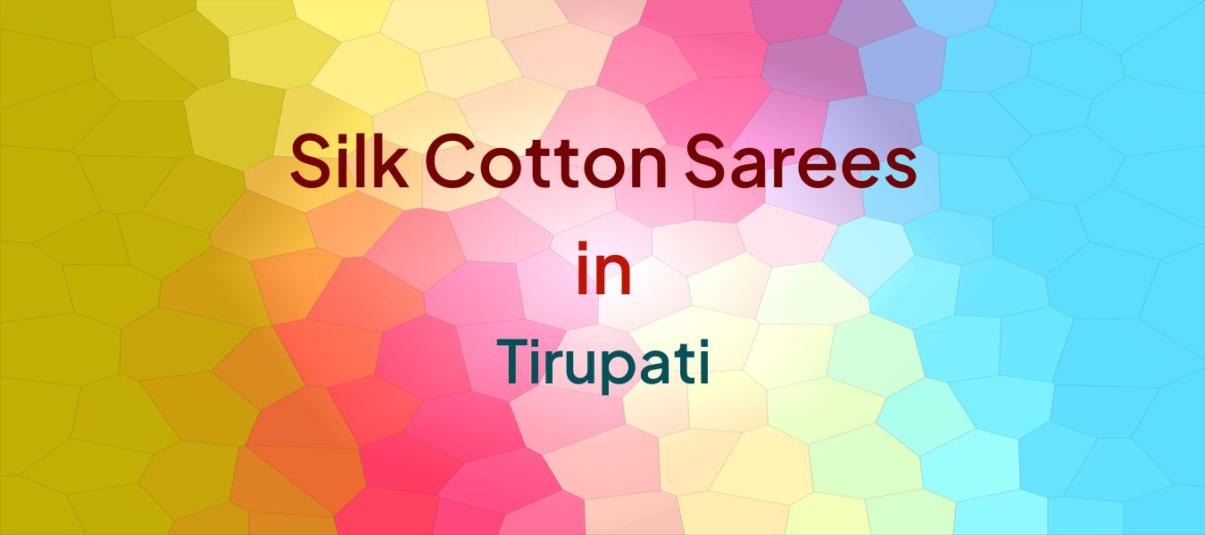 Silk Cotton Sarees in Tirupati